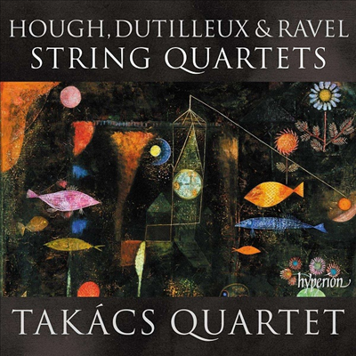 스티븐 허프, 뒤티외 & 라벨: 현악 사중주 (Stephen Hough, Dutilleux & Ravel: String Quartets)(CD) - Takacs Quartet