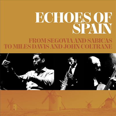 Various Artists - Echoes Of Spain: From Segovia And Sabicas To Miles Davis And John Coltrane (3CD Box Set)