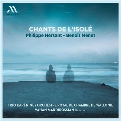 고립된 사람들의 노래 - 에르상 & 므뉴 (Chants de l'Isole - Hersant & Menut)(CD) - Vahan Mardirossian