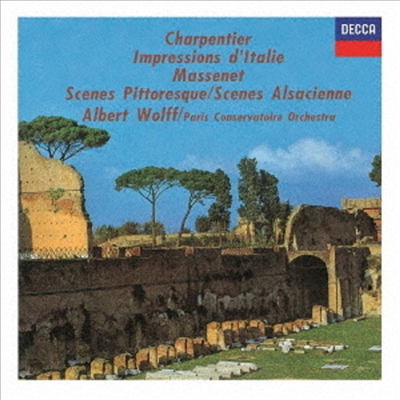 샤르팡티에: 이탈리아의 인상, 마스네: 두 개의 정경 (Charpentier: Impressions D&#39;italie, Massenet: Scenes Pittoresques, Scenes Alsaciennes) (SHM-CD)(일본반) - Albert Wolff