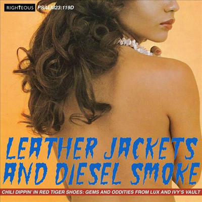 Various Artists - Leather Jackets &amp; Diesel Smoke: Chili Dippin’ In Red Tiger Shoes, Gems &amp; Oddities From Lux And Ivy’s Vaul (2CD)