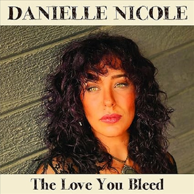 Danielle Nicole - Love You Bleed (140g)(LP)