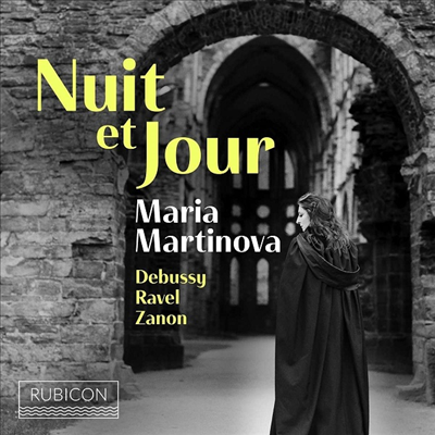 드뷔시, 라벨 & 자논: 피아노 연주집 (Nuit Et Jour - Debussy, Ravel & Zanon: Works for Piano)(CD) - Maria Martinova