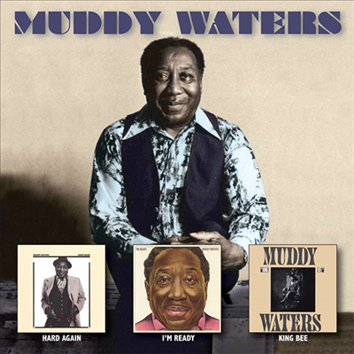 Muddy Waters - Hard Again/ I&#39;m Ready/ King Bee (3CD)