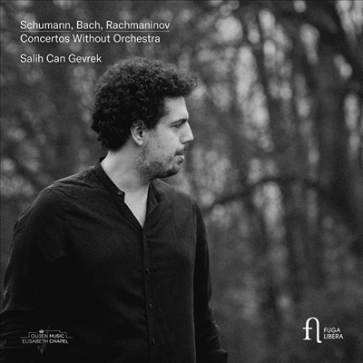 슈만: 그랜드 소나타 3번, 바흐: 이탈리아 협주곡 & 라흐마니노프: 악흥의 순간 (Schumann: Grand Sonata No.3, Bach: Italian Concerto &Rachmaninoff: Moments Musicaux)(CD) - Salih Can Gevrek
