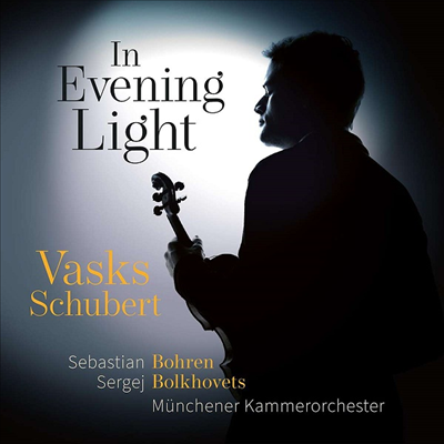 바스크스: 바이올린 협주곡 2번 &amp; 슈베르트: 바이올린을 위한 론도 브릴란테 (Evening Light - Vasks: Violin Concerto No.2 &amp; Schubert: Rondeau Brillante In B Minor Op.70)(CD) - Sebastian Bohren