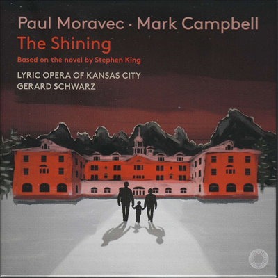 폴 모라벡 & 마크 캠벨: 오페라 '샤이닝' (Paul Moravec & Mark Campbell: The Shining) (2CD) - Gerard Schwarz