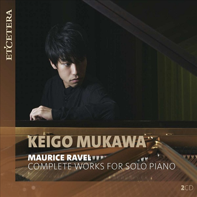 라벨: 피아노 작품 전곡 (Ravel: Complete Works for Solo Piano) (2CD) - Keigo Mukawa