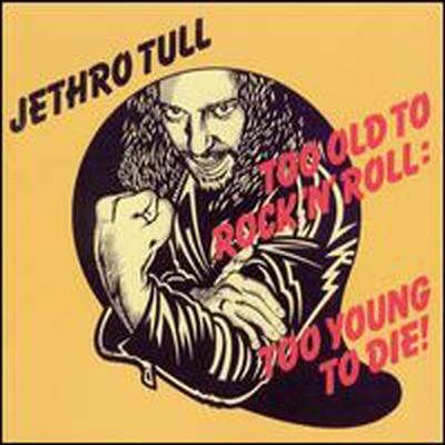 Jethro Tull - Too Old to Rock 'N' Roll: Too Young to Die! (Bonus Tracks)(Remastered)(CD)