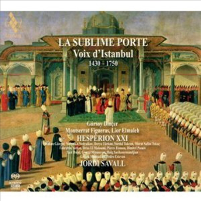 숭고한 문 - 이스탄불의 목소리 1430-1750 (La Sublime Porte - Voix d'Istanbul 1430 - 1750) (SACD Hybirid) - Jordi Savall