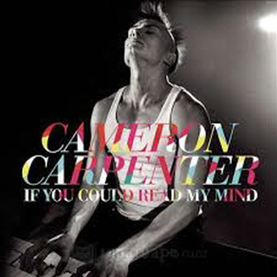 카메론 카펜터가 연주하는 오르간 작품집 (Cameron Carpenter - If You Could Read My Mind: Organ Works)(CD) - Cameron Carpenter