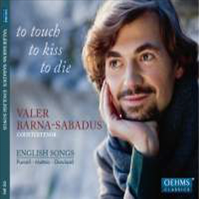 퍼셀 &amp; 다울랜드: 영국 가곡집 (To touch, to kiss, to die - English Songs of Purcell, Matteis &amp; Dowland)(CD) - Valer Barna-Sabadus