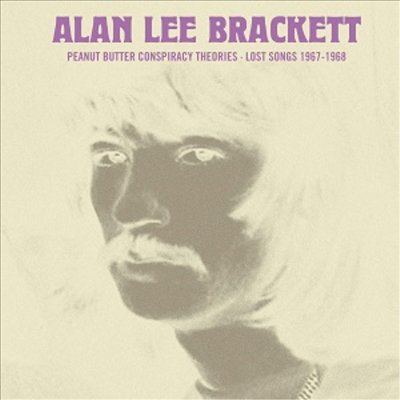 Alan Lee Brackett - Peanut Butter Conspiracy Theories?lost Songs (LP)