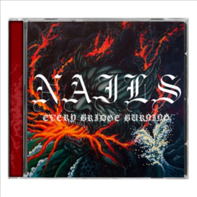 Nails - Every Bridge Burning (CD)
