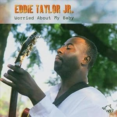 Eddie Taylor Jr. - Worried About My Baby (CD)