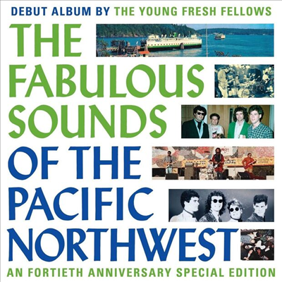 Young Fresh Fellows - The Fabulous Sounds Of The Pacific Northwest (40th Anniversary)(2CD)