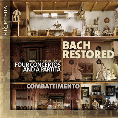 바흐의 복원 - 협주곡과 파르티타 (Bach Restored - Four Concertos and A Partita)(CD) - Combattimento