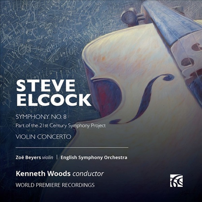 스티브 엘콕: 교향곡 8번 &amp; 바이올린 협주곡 (Steve Elcock: Symphony No. 8 &amp; Violin Concerto)(CD) - Zoe Beyers