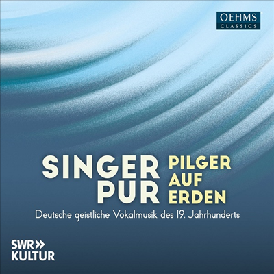 19세기 독일 종교 성악 작품집 (Pilger Auf Erden - German Sacred Vocal Music of the 19th Century)(CD) - Singer Pur