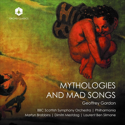 제프리 고든: 신화와 광기의 노래 (Geoffrey Gordon: Mythologies and Mad Songs)(CD) - Bbc Scottish Symphony Orchestra