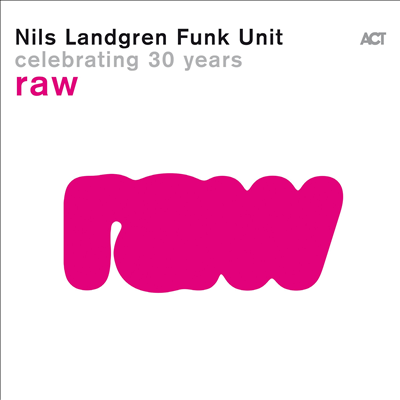 Nils Landgren Funk Unit - Raw (Digipack)(CD)