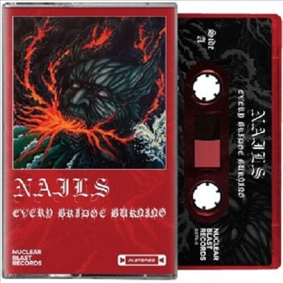 Nails - Every Bridge Burning (Cassette Tape)