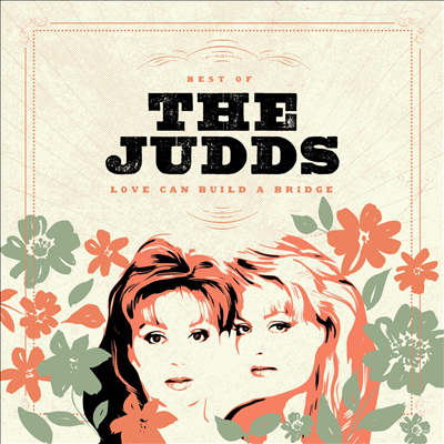 Judds - Love Can Build A Bridge (Ltd)(Colored LP)