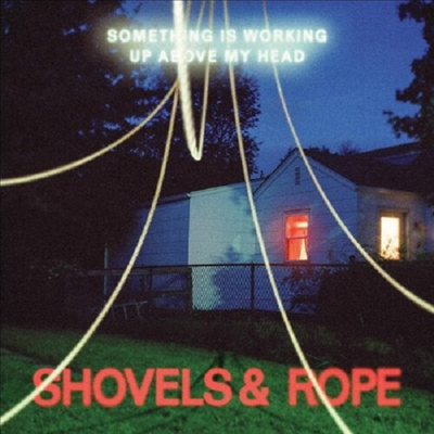 Shovels & Rope - Something Is Working Up Above My Head (CD)