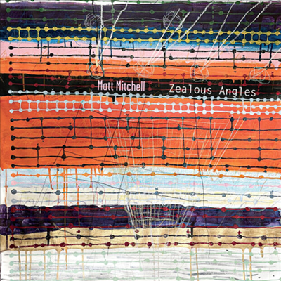 Matt Mitchell - Zealous Angles (CD)