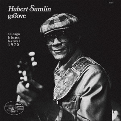 Hubert Sumlin - Groove -Chicago Blues Festival 1975 (Ltd)(일본반)(CD)