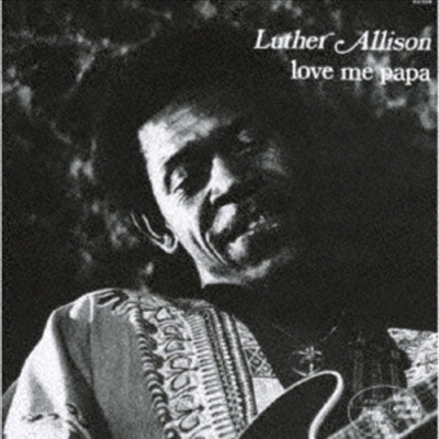 Luther Allison - Love Me Papa (Ltd)(일본반)(CD)