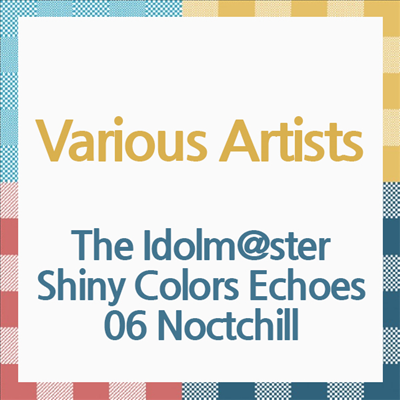 Various Artists - The Idolm@ster Shiny Colors Echoes 06 Noctchill (CD)