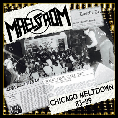 Maelstrom - Chicago Meltdown 83-89 (CD)