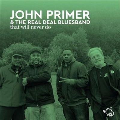 John Primer & the Real Deal Blues Band - That Will Never Do (CD)