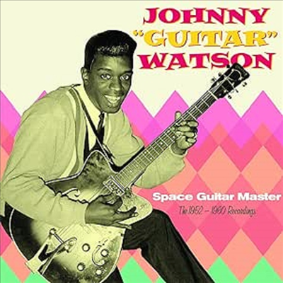 Johnny &#39;Guitar&#39; Watson - Space Guitar Master: The 1952-1960 Recordings (CD)