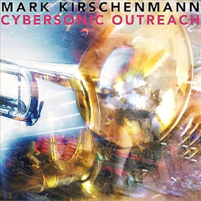 Mark Kirschenmann - Cybersonic Outreach (CD)