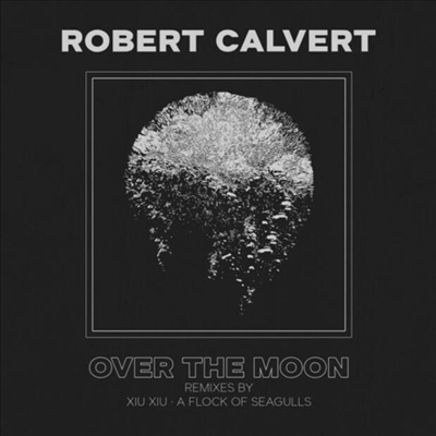 Robert Calvert - Over The Moon (7 inch Single Silver Viinyl)