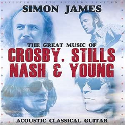 Simon James - The Great Music Of Crosby, Stills, Nash and Young: Acoustic Classical Guitar (CD)