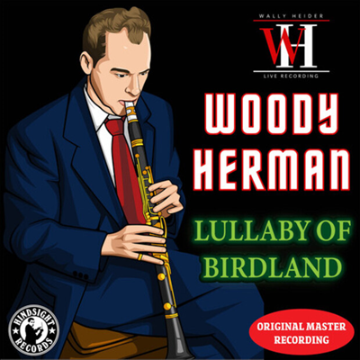 Woody Herman - Lullaby Of Birdland - The Wally Heider Recordings (CD-R)