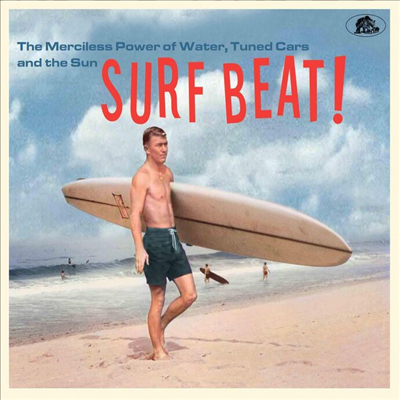 Various Artists - Surf Beat! - The Merciless Power Of Water, Tuned Cars And The Sun (Digipack)(CD)