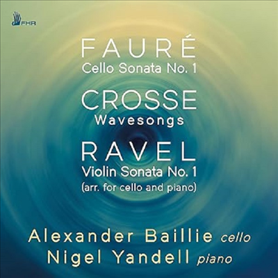 포레, 크로세, 라벨: 첼로 작품집 (Faure, Crosse & Ravel: Works for Cello & Piano)(CD) - Alexander Baillie