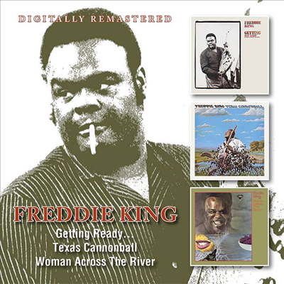 Freddie King - Getting Ready / Texas Cannonball / Woman Across The River (Remastered)(3 On 2CD)