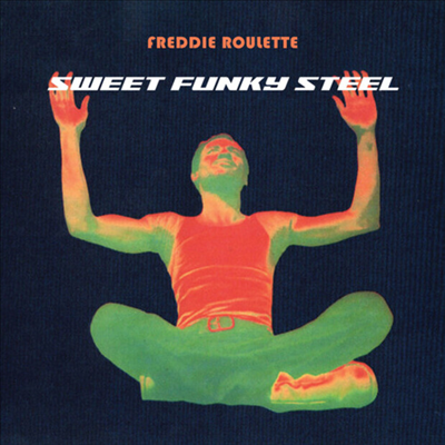 Freddie Roulette - Sweet Funky Steel (CD-R)