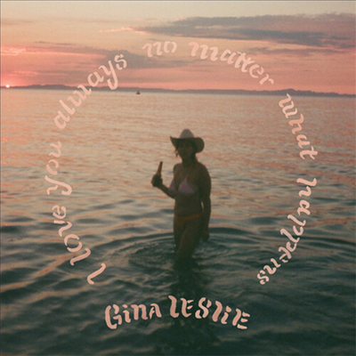 Gina Leslie - Love You Always No Matter What Happens