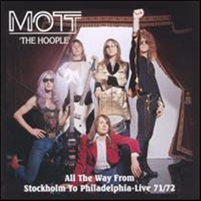 Mott The Hoople - All the Way From Stockholm to Philadelphia: Live 71/72 (2CD)