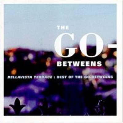 Go-Betweens - Bellavista Terrace: Best Of The Go-Betweens