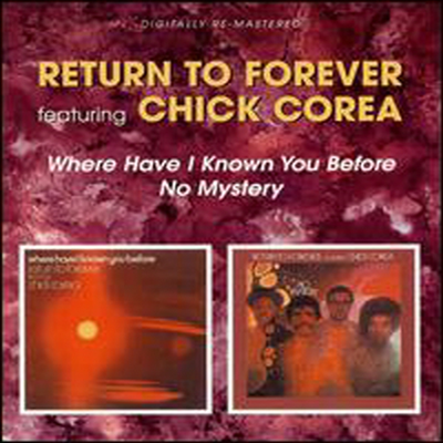 Chick Corea &amp; Return To Forever - Where Have I Known You Before / No Mystery (Remastered) (2CD)