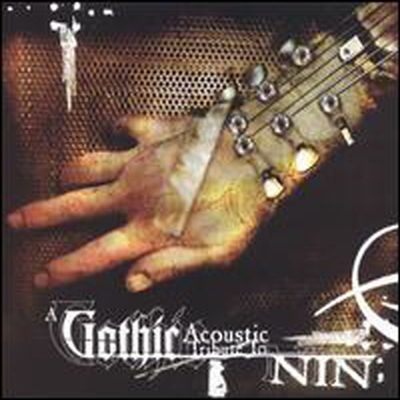 Gothic Acoustic Tribute (Nine Inch Nails) - Gothic Acoustic Tribute To Nine Inch Nails (CD)