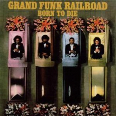 Grand Funk Railroad - Born to Die (Bonus Tracks)(Remastered)(CD)
