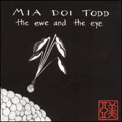 Mia Doi Todd - Ewe & The Eye (Bonus Tracks)(CD)